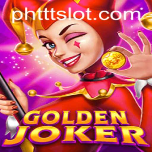 GoldenJoker: A New Adventure in the World of PHTTT